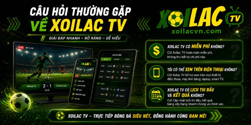 Câu hỏi thường gặp về Xoilac TV