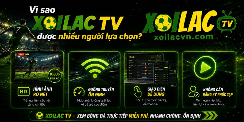 Lý do Xoilac TV được nhiều người yêu thích