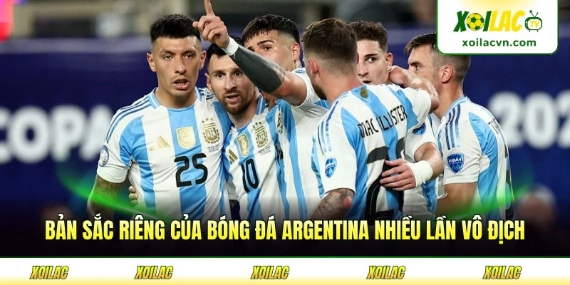 Bản sắc riêng của bóng đá Argentina nhiều lần vô địch WC truyền thống