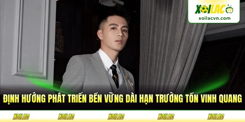 Định hướng phát triển bền vững dài hạn trường tồn vinh quang