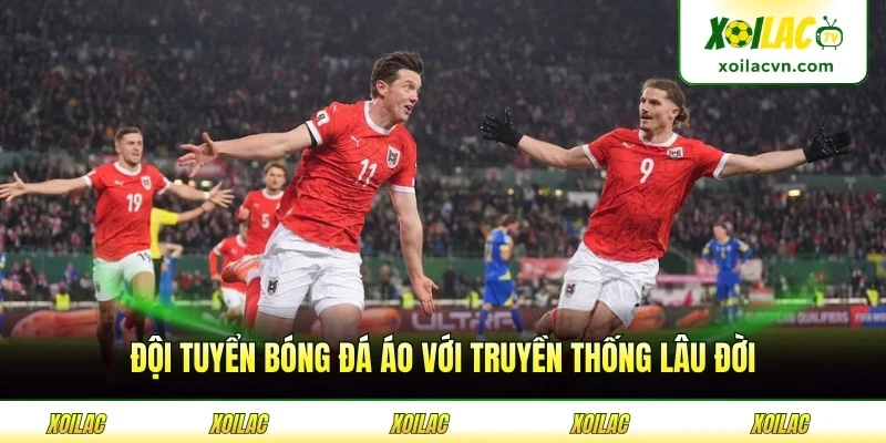 Đội tuyển bóng đá Áo với truyền thống lâu đời