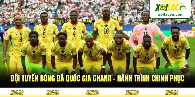 Đội Tuyển Bóng Đá Quốc Gia Ghana - Hành Trình Chinh Phục