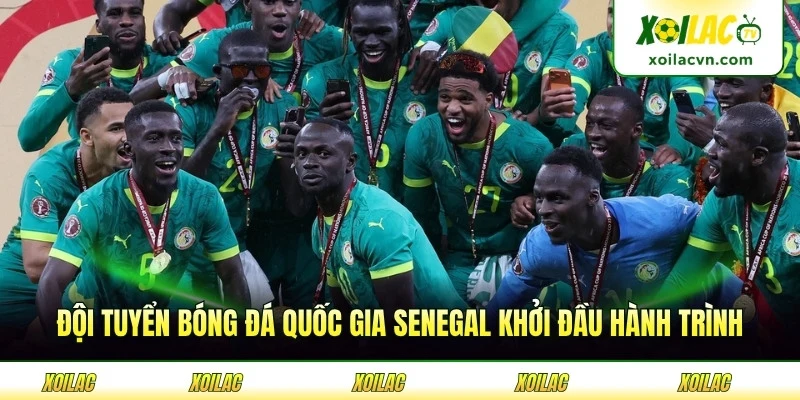 Đội tuyển bóng đá quốc gia Senegal khởi đầu hành trình