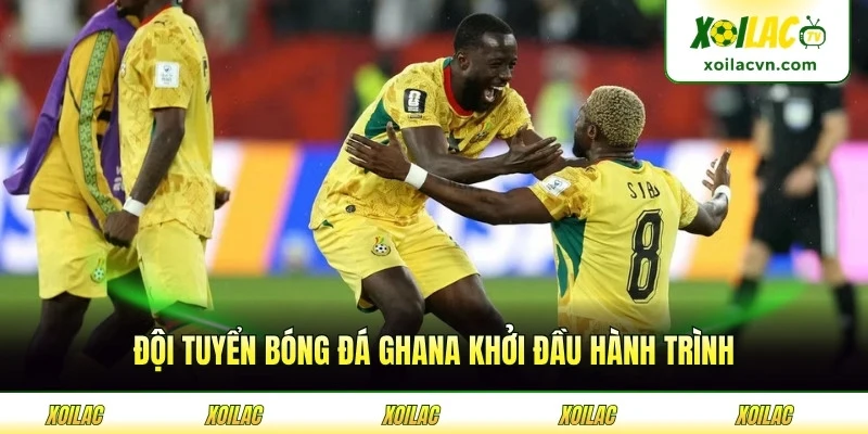 Đội tuyển bóng đá Ghana khởi đầu hành trình