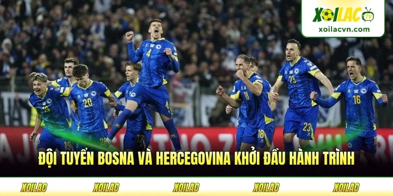 Đội tuyển Bosna và Hercegovina khởi đầu hành trình