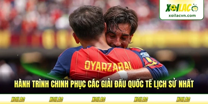 Hành trình chinh phục các giải đấu quốc tế lịch sử nhất