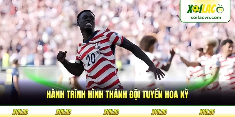 Hành trình hình thành đội tuyển Hoa Kỳ