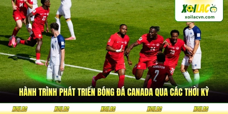 Hành trình phát triển bóng đá Canada qua các thời kỳ