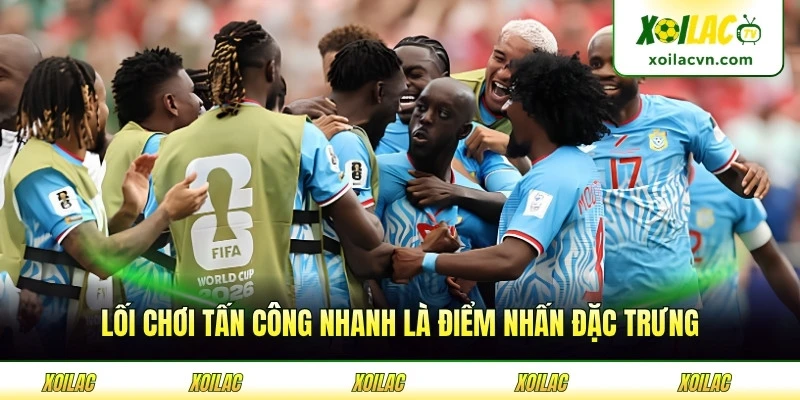 Lối chơi tấn công nhanh là điểm nhấn đặc trưng