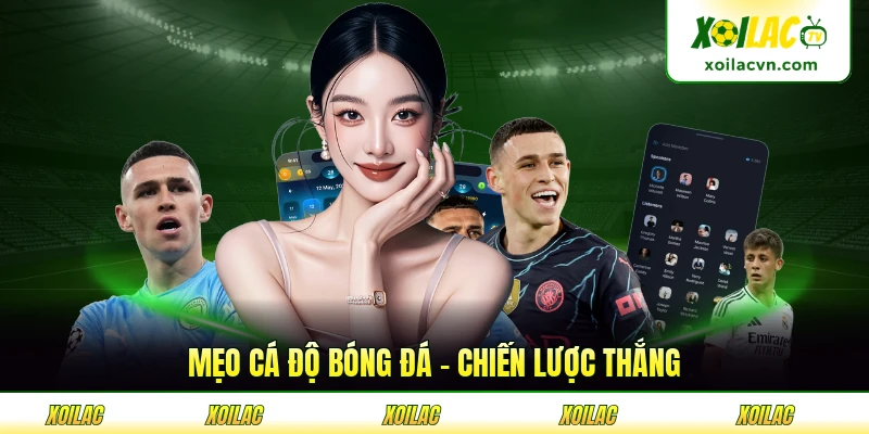 Mẹo Cá Độ Bóng Đá - Chiến Lược Thắng Lợi 2026