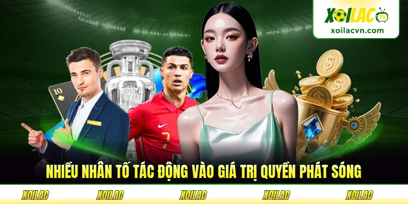 Nhiều nhân tố tác động vào giá trị quyền phát sóng