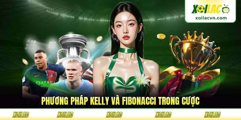Phương pháp Kelly và Fibonacci trong cược
